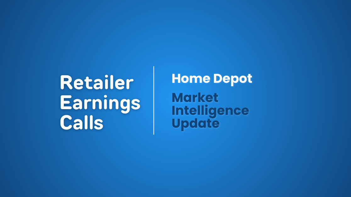Retailer Earnings Calls: Home Depot Market Intelligence Update