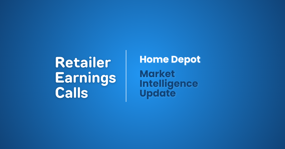 Retailer Earnings Calls: Home Depot Market Intelligence Update