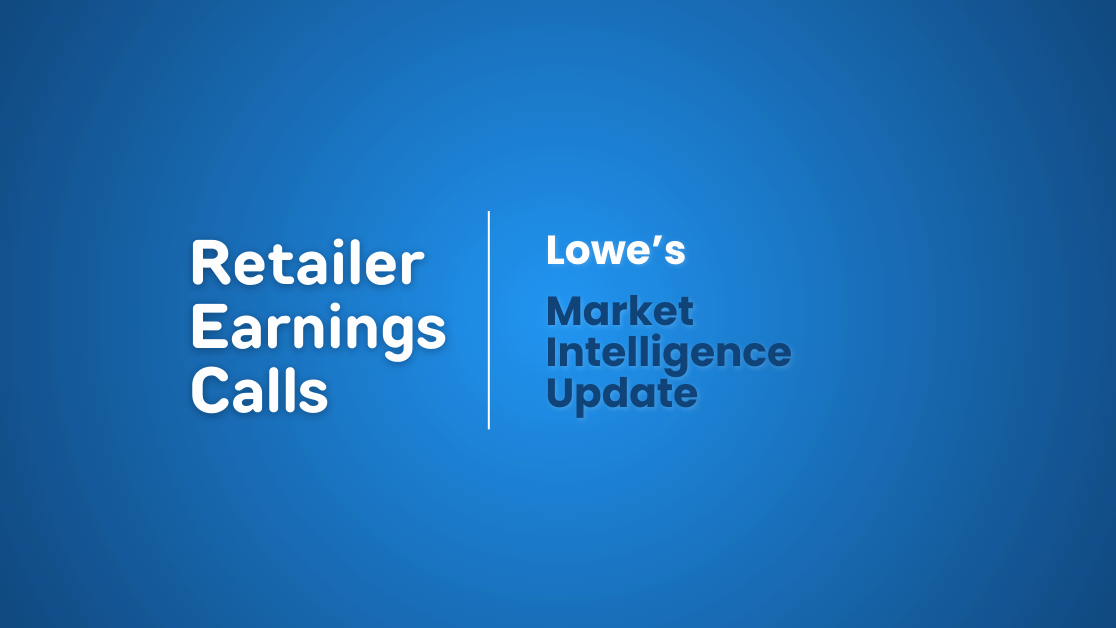 Retailer Earnings Calls: Lowe's Market Intelligence Update